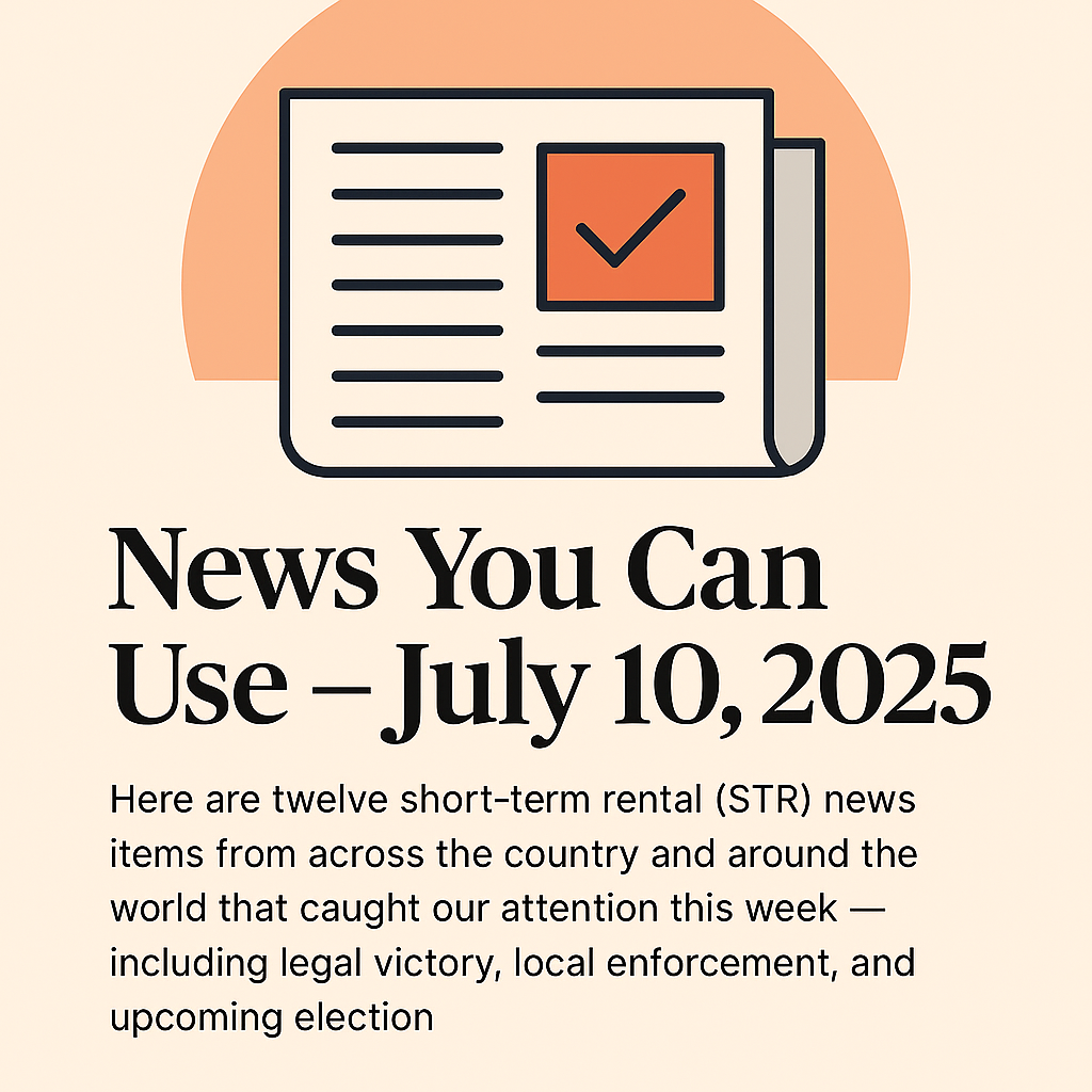 News You Can Use – July 10, 2025 – TOP STORY: Wisconsin court overturns STR primary-residence rule