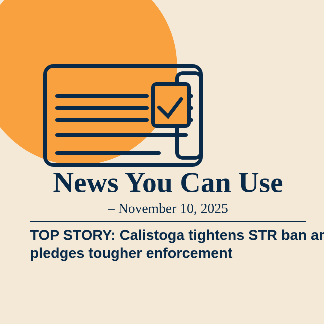 News You Can Use – November 10, 2025 – TOP STORY: Calistoga tightens STR ban and pledges tougher enforcement