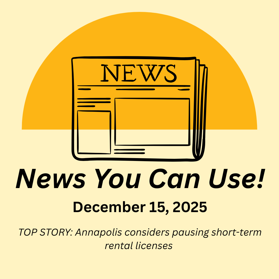 News You Can Use – December 15, 2025 – TOP STORY: Annapolis considers pausing short-term rental licenses