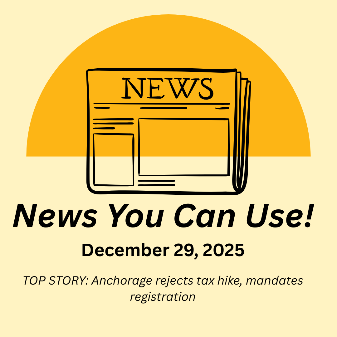News You Can Use – December 29, 2025 – TOP STORY: Anchorage rejects tax hike, mandates registration