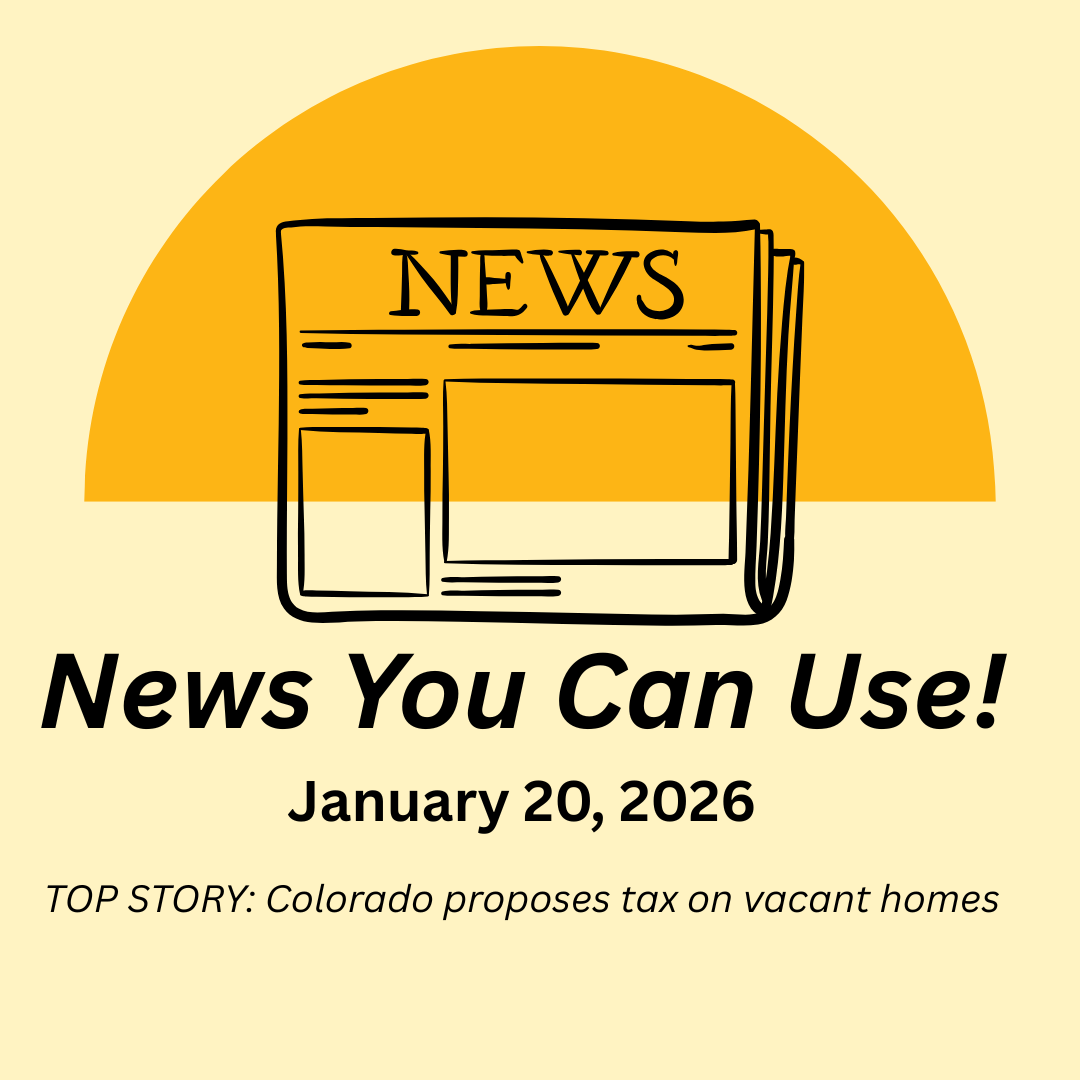 News You Can Use – January 20, 2026 – TOP STORY: Colorado proposes tax on vacant homes