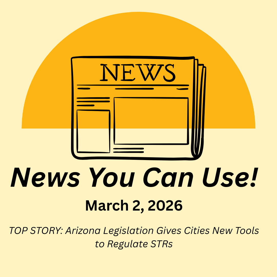 News You Can Use – March 2, 2026 – TOP STORY: Arizona compromise bill gives cities new tools to regulate rentals