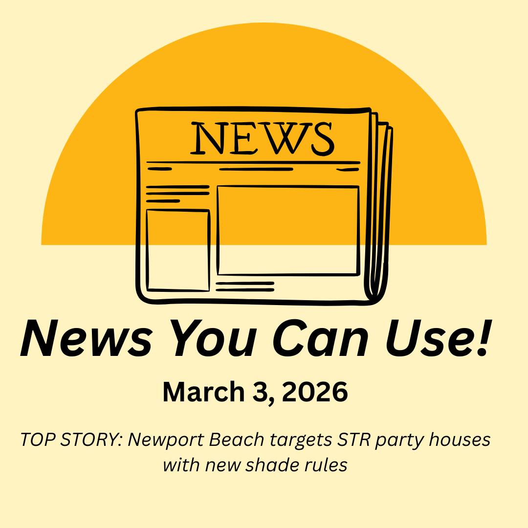 News You Can Use – March 3, 2026 – TOP STORY: Newport Beach targets STR party houses with new shade rules