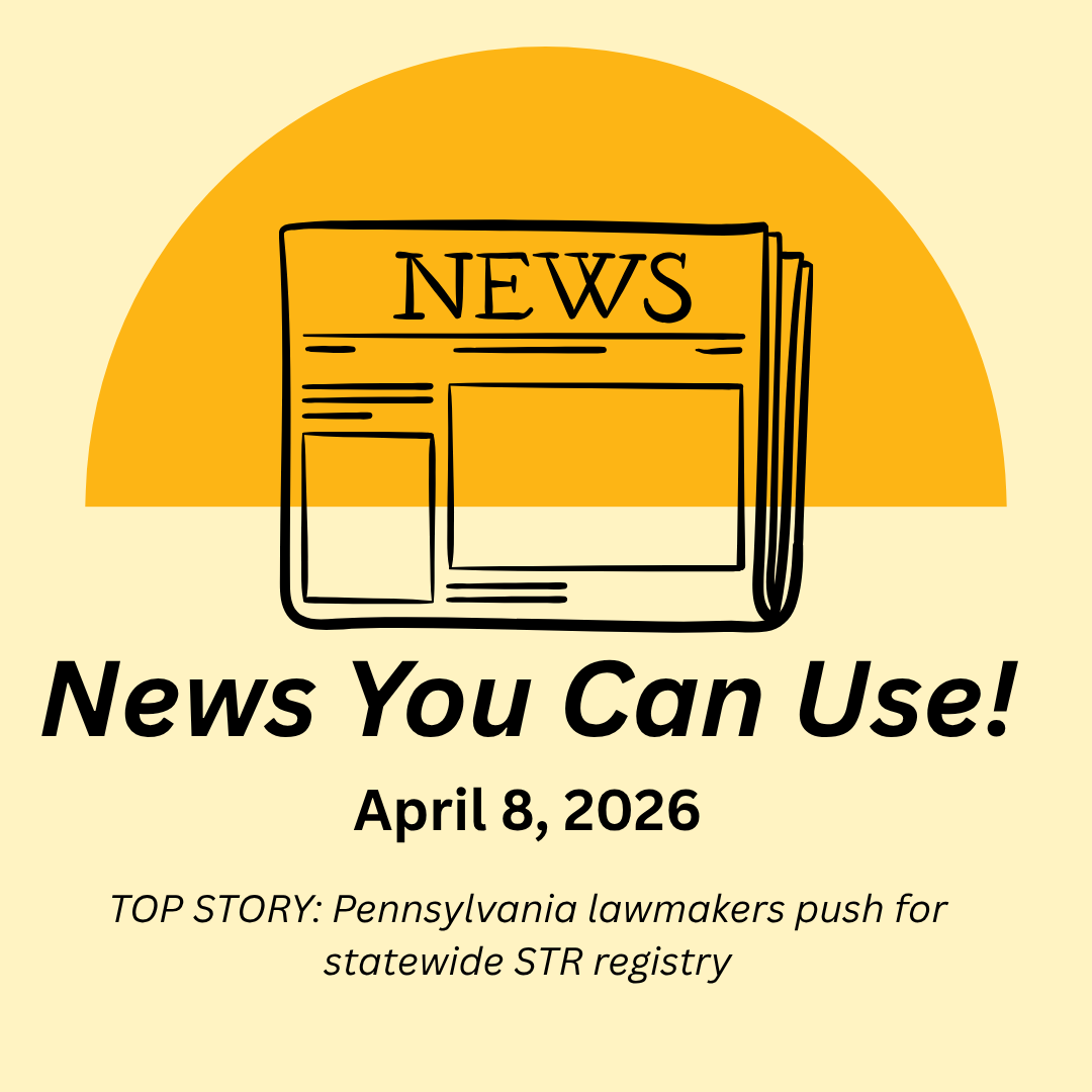 News You Can Use – April 8, 2026 – TOP STORY: Pennsylvania lawmakers push for statewide STR registry