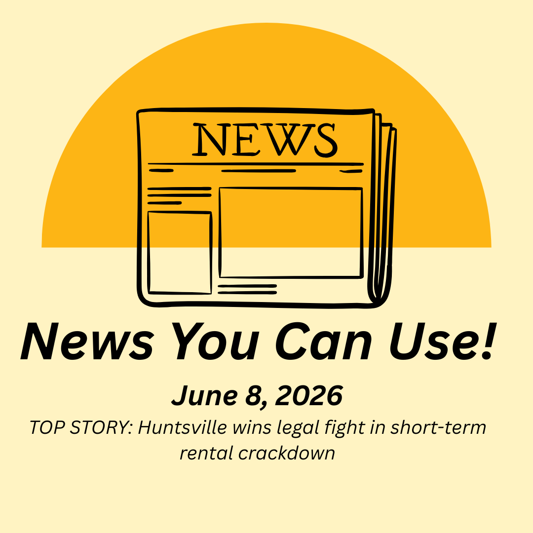 News You Can Use – June 8, 2026 – TOP STORY: Huntsville wins legal fight in short-term rental crackdown