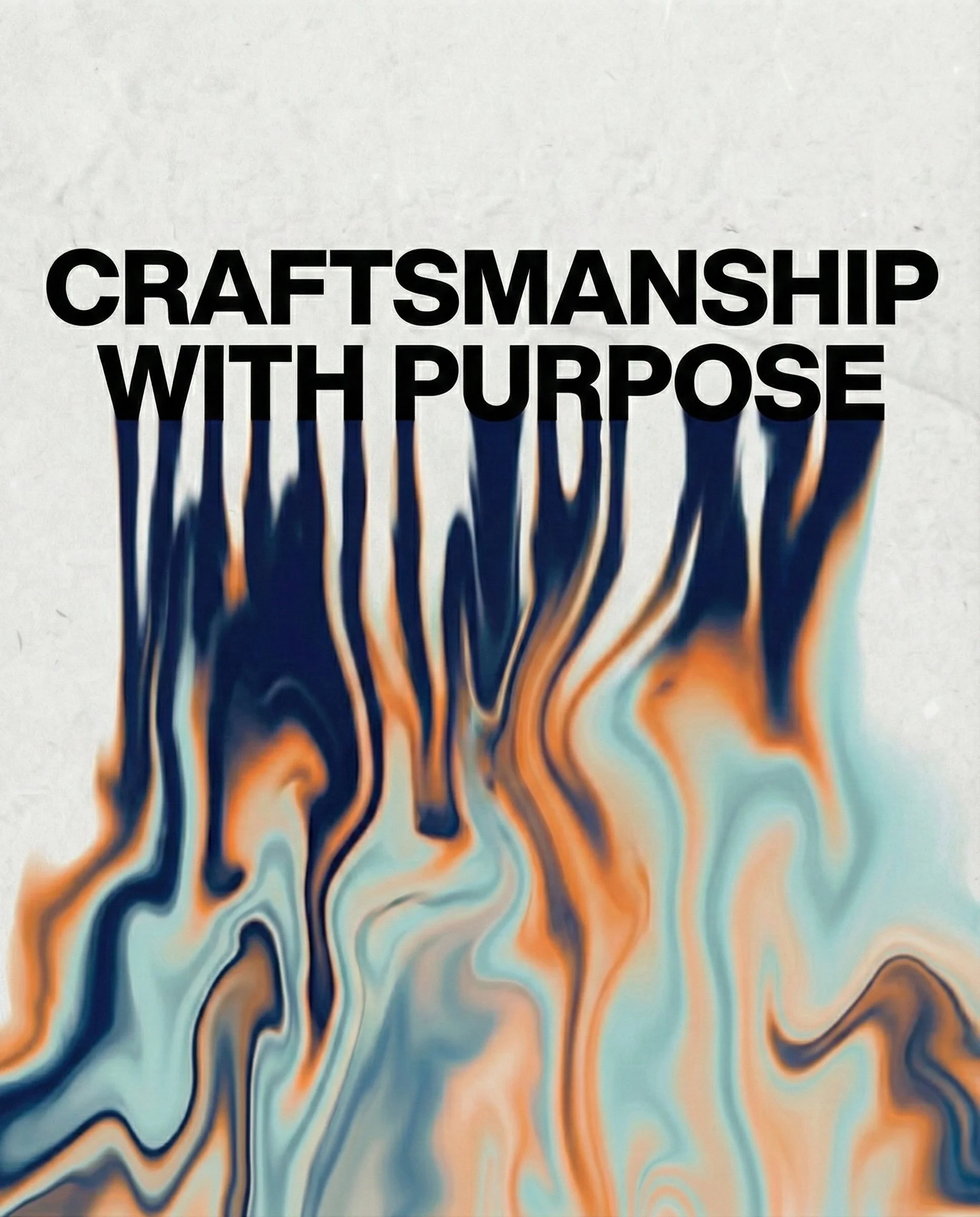 Craftsmanship with Purpose.