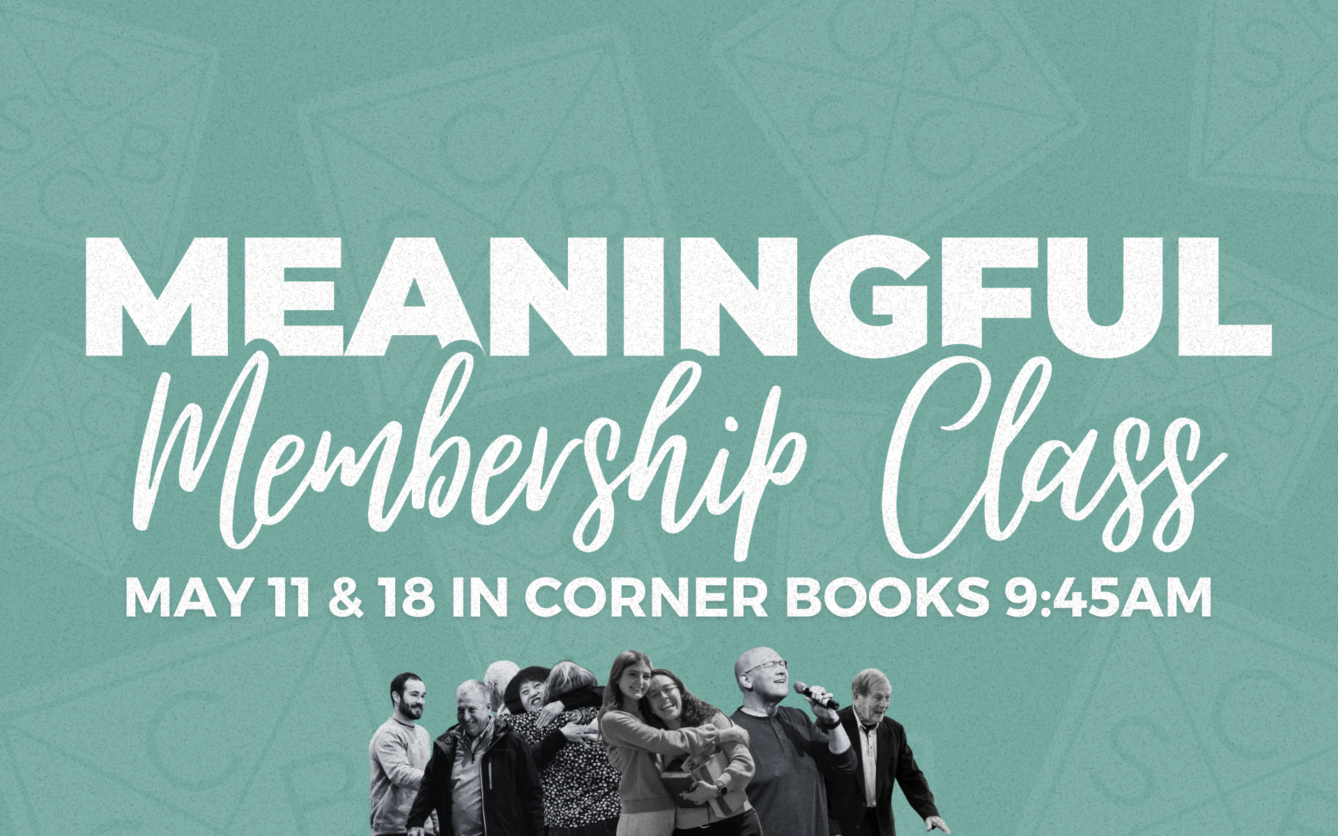 Event poster for a meaningful membership class held on May 11 and 18 at Corner Books at 9:45 AM, with images of diverse people smiling and hugging.