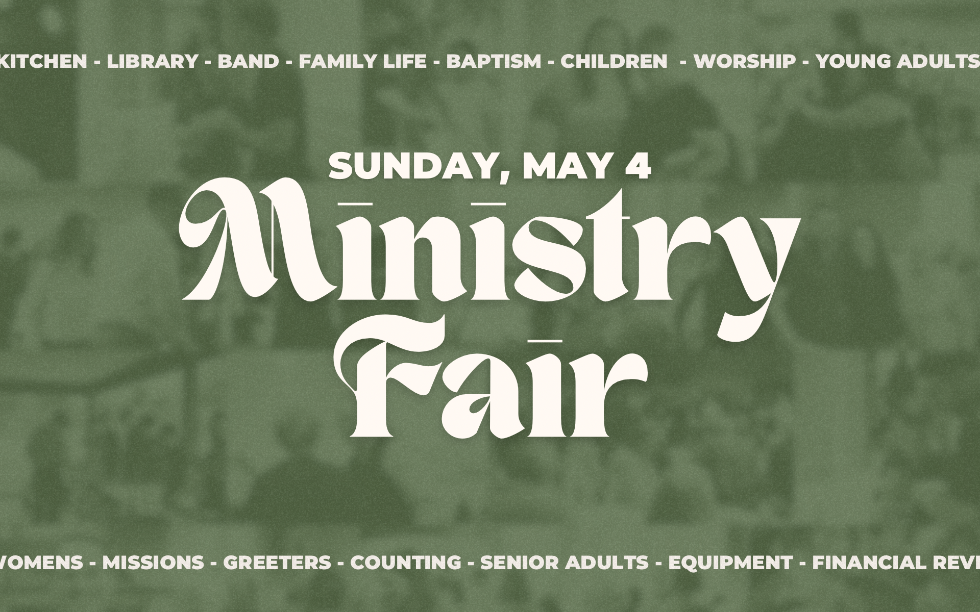 Green flyer with white text advertising a ministry fair on Sunday, May 4, featuring activities such as the kitchen, library, band, family life, baptism, children, worship, and young adults, including departments like women's, missions, greeters, counting, senior adults, equipment, and financial review.