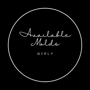 Available Molds: Girly