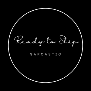 Ready to Ship: Sarcastic