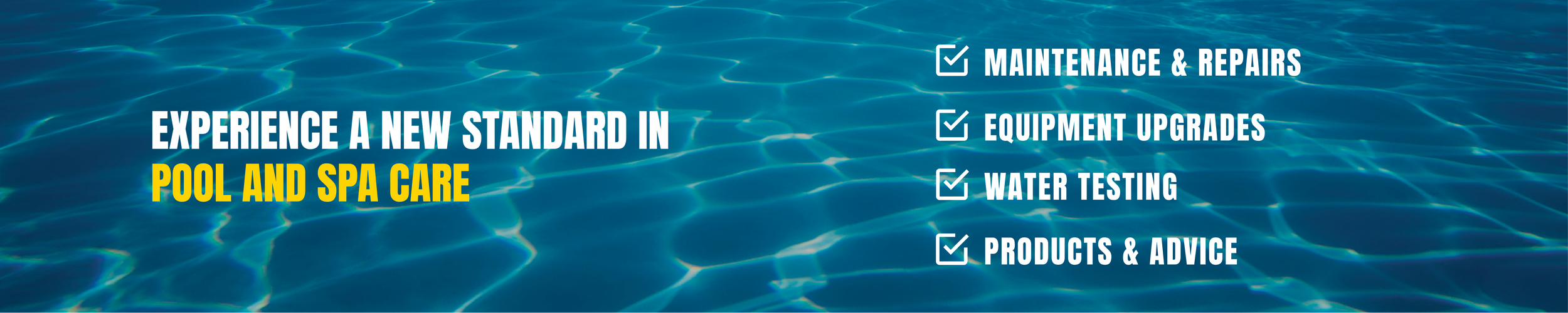 Pool service advertisement with text 'Experience a new standard in pool and spa care' and offers listed: maintenance & repairs, equipment upgrades, water testing, products & advice, over a water background.