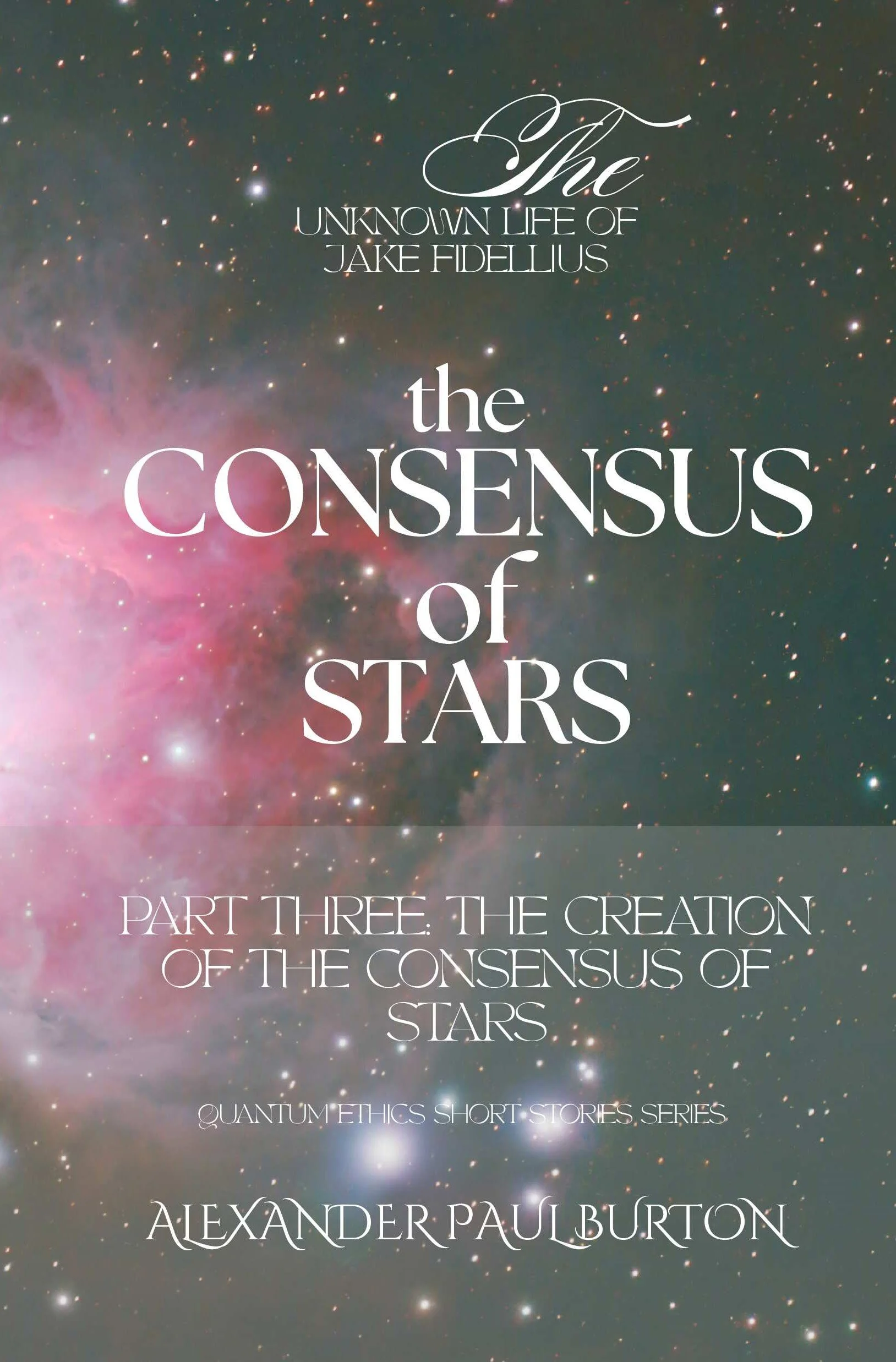The Unknown Life of Jake Fidellius: The Consensus of Stars: Part Three