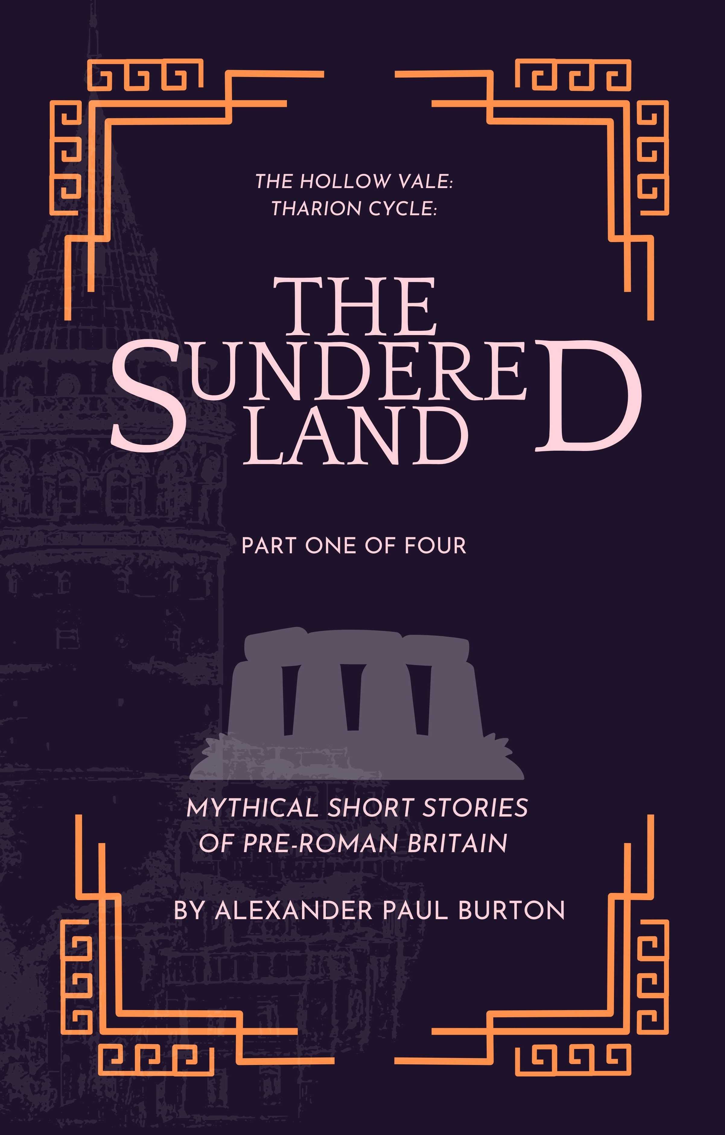 Book cover titled "The Sundered Land" by Alexander Paul Burton, with subtitle "Mythical short stories of pre-Roman Britain," featuring a dark purple background, faint outline of a historic building, and decorative orange border designs.