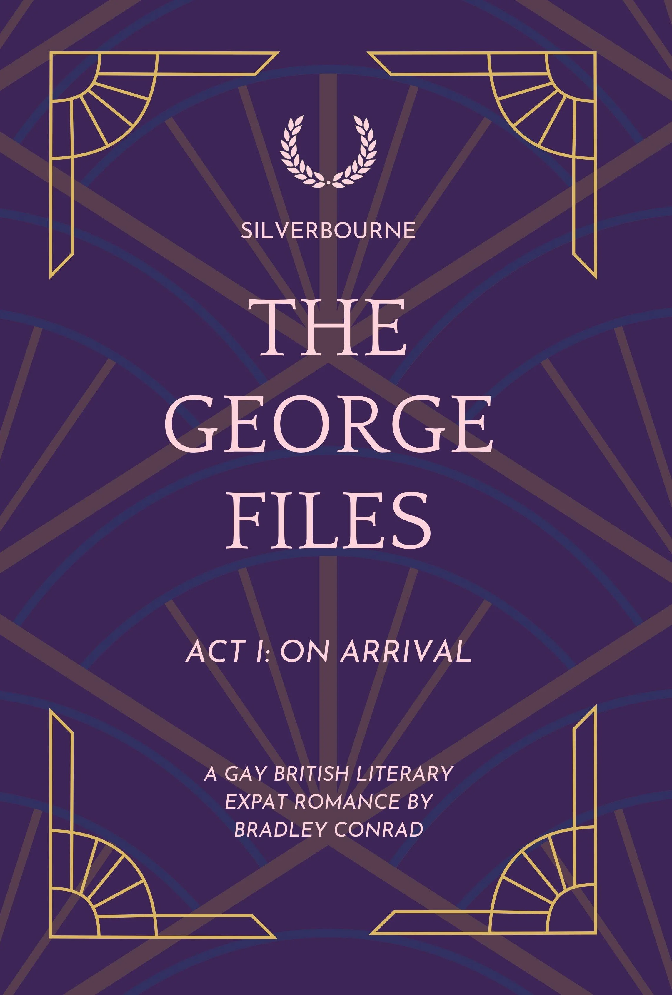 Book cover titled 'The George Files: Act 1: On Arrival' by Bradley Conrad, featuring a dark purple background with art deco gold and light purple geometric patterns.