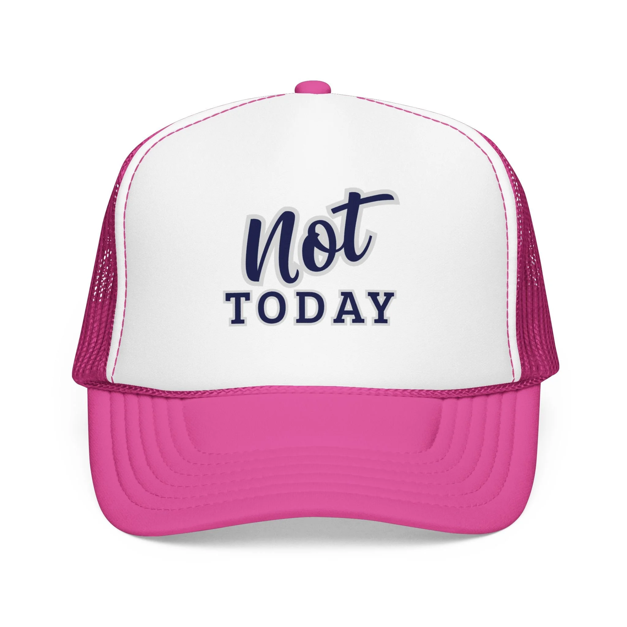 Not Today Trucker Hat | Positive Affirmation Foam Cap