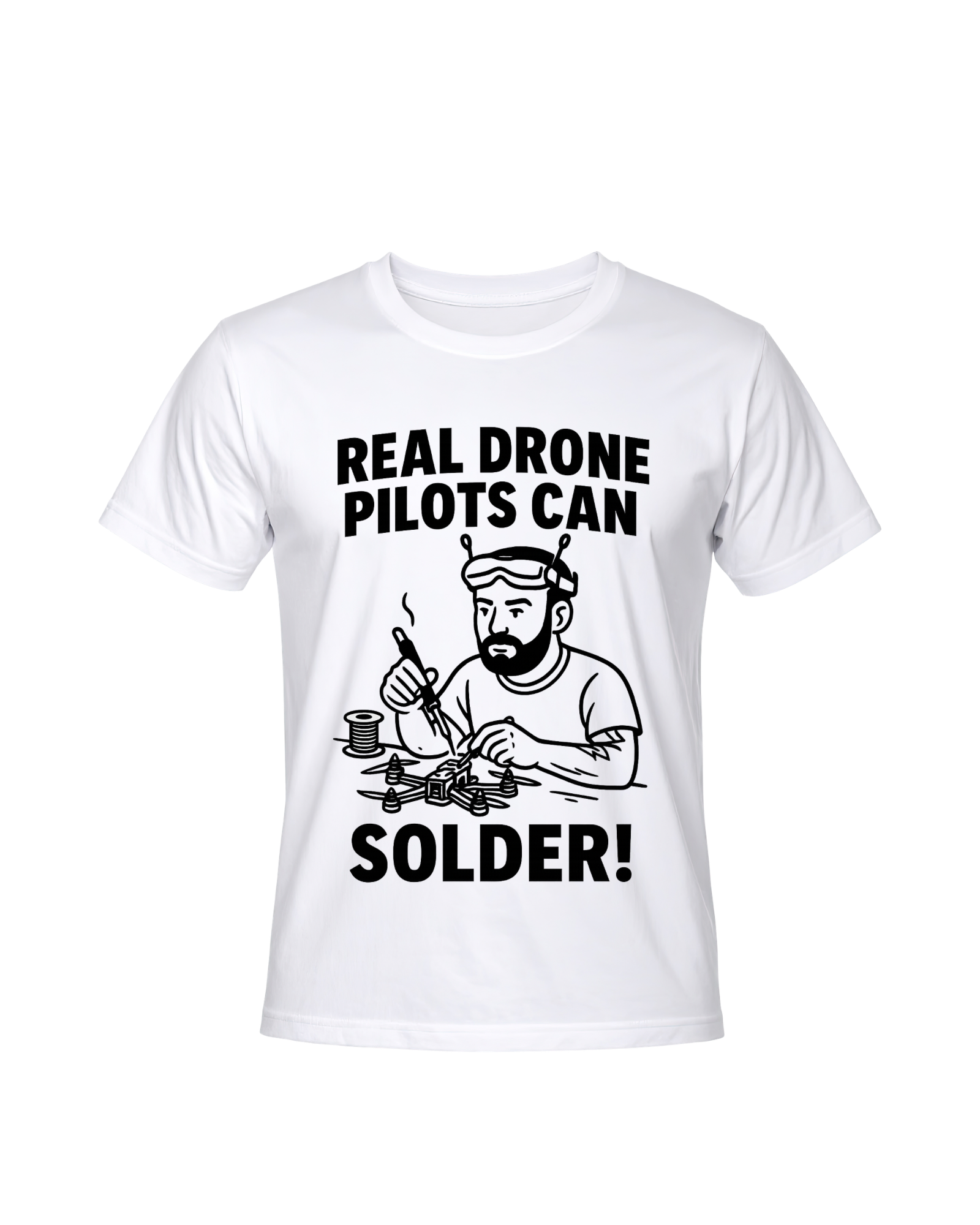 Real Drone Pilots Can Solder!  T-Shirt