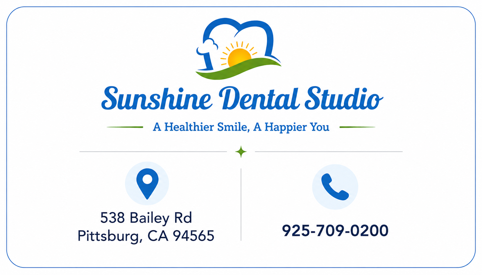 Business card for Sunshine Dental Studio featuring a logo with a sun and clouds, the tagline 'A Healthier Smile, A Happier You,' address 538 Bailey Rd, Pittsburg, CA 94565, and phone number 925-709-0200.