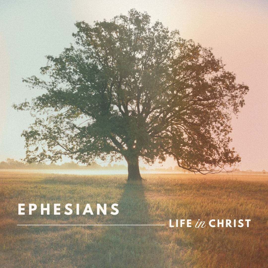 Ephesians: Life in Christ