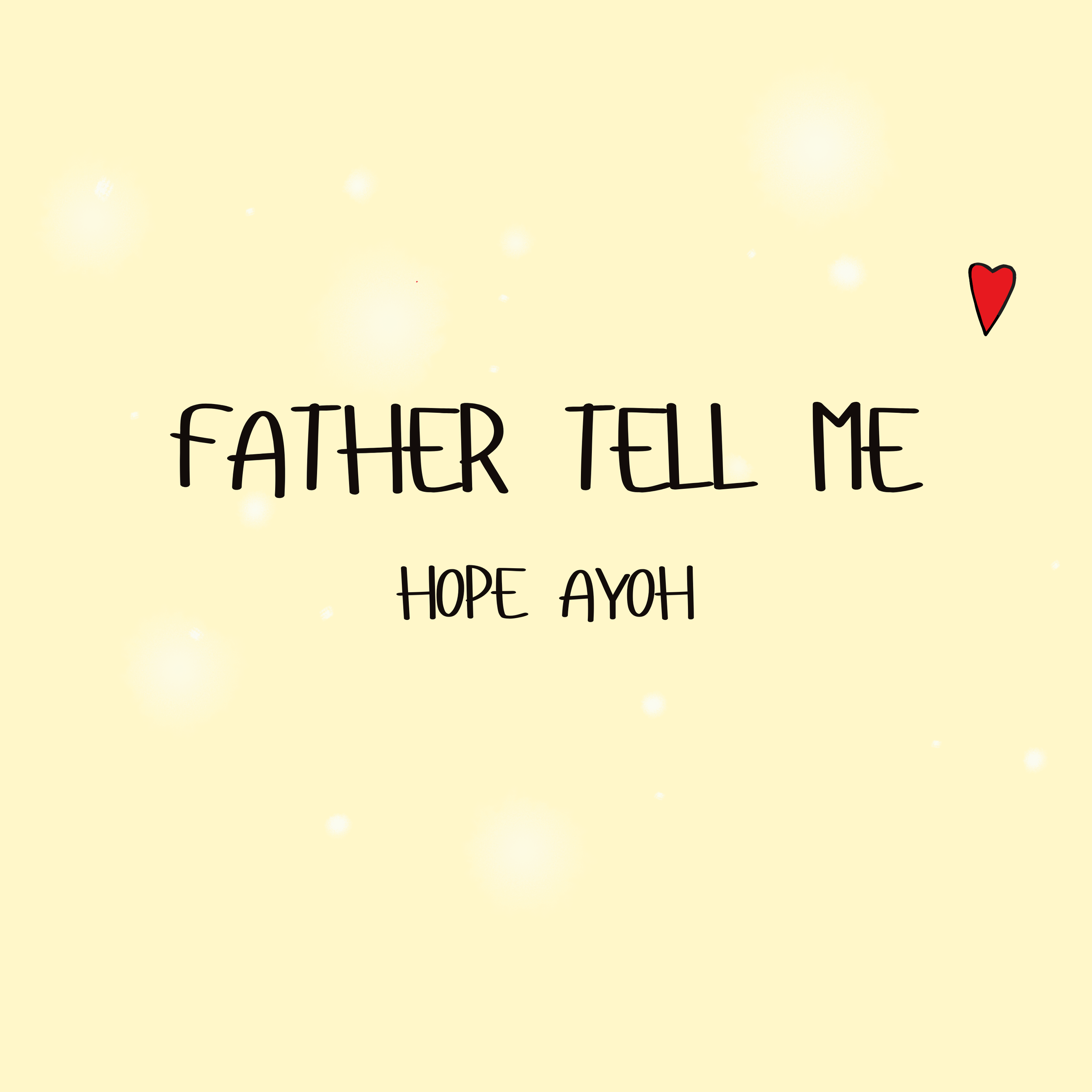 Hope Ayoh - 'Father Tell Me'