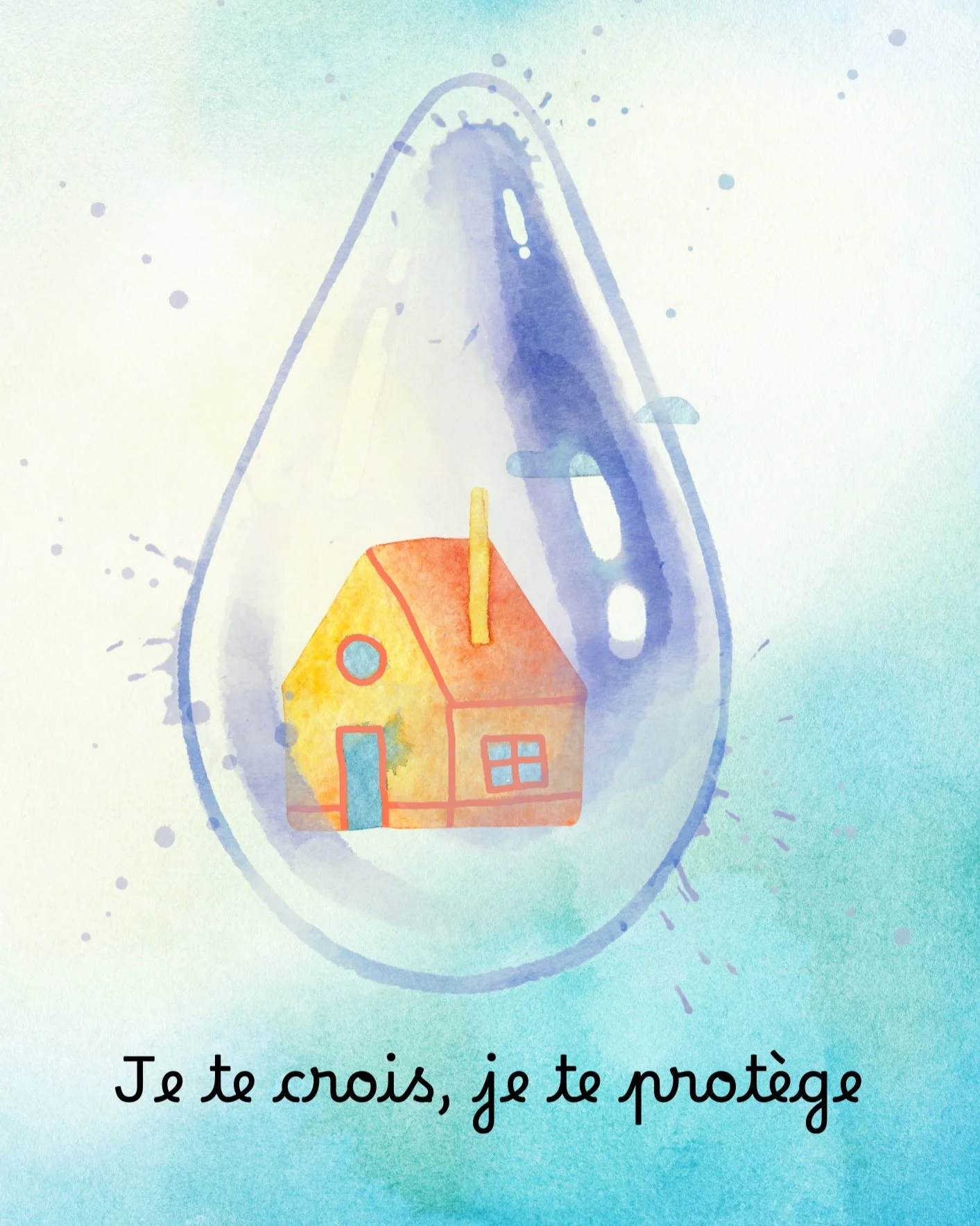 Illustration d'une maison dans une goutte d'eau avec le texte "Je te crois, je te protège" en dessous.