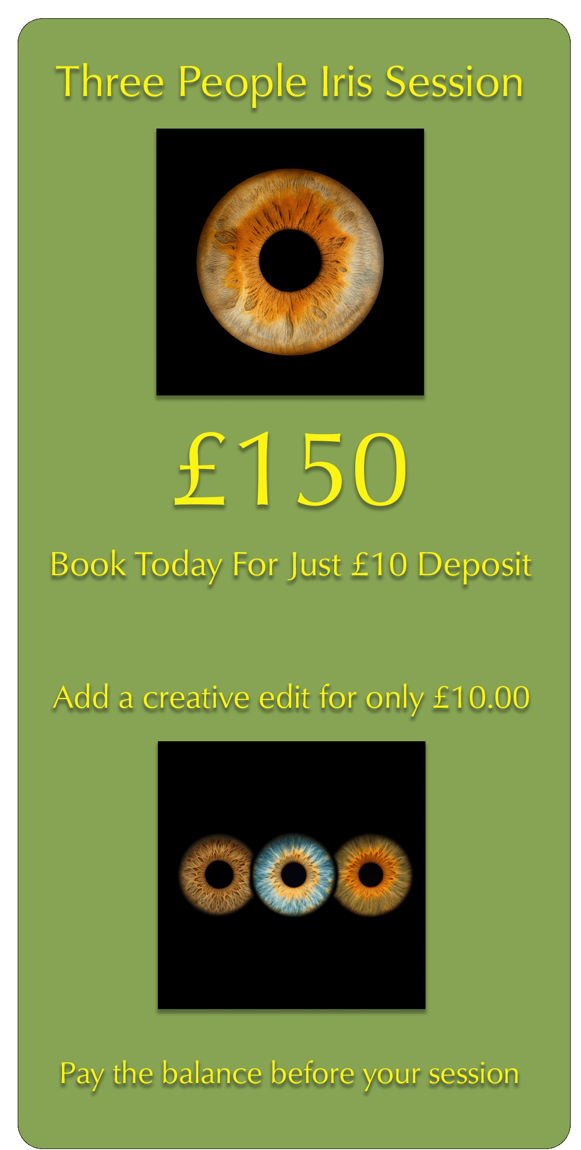 Advertisement for a 'Three People Iris Session' costing 150 pounds, with a special offer of a 10-pound deposit, including images of three different colored irises, on a green background with yellow text.