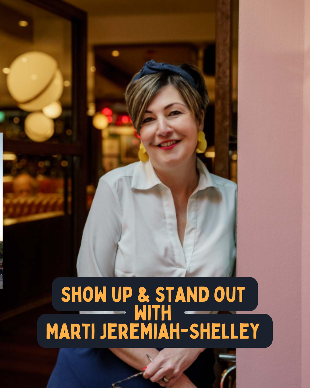 Show Up &amp; Stand Out                         The story behind the scroll  - and what it really takes to show up with Marti Jeremiah-Shelley 