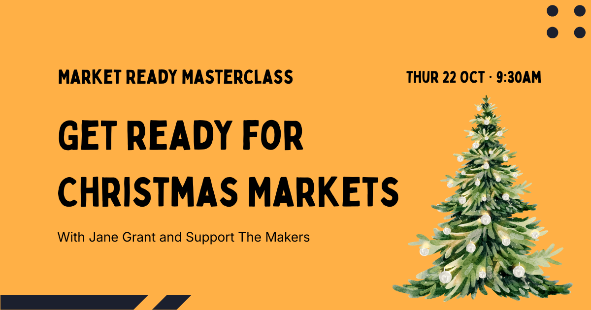 Maker Masterclass: Get Ready For Christmas Markets