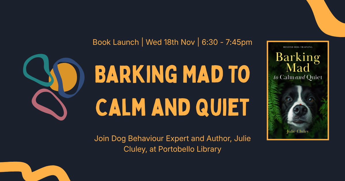 Book Launch - Barking Mad To Calm and Quiet by Julie Cluley, Dog Behaviour Expert