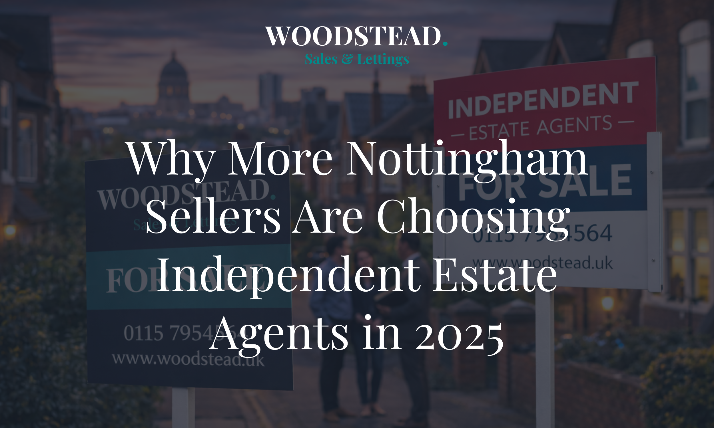 Why More Nottingham Sellers Are Choosing Independent Estate Agents in 2025