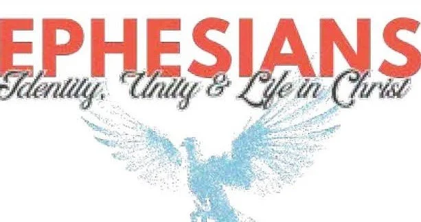 Ephesians - Identity, Unity and Life in Christ