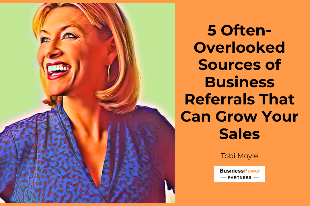 5 Often-Overlooked Sources of Business Referrals That Can Grow Your Sales