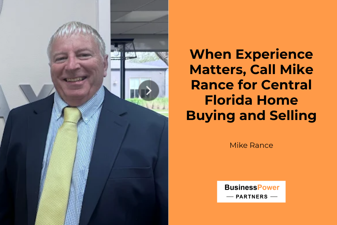 When Experience Matters, Call Mike Rance for Central Florida Home Buying and Selling