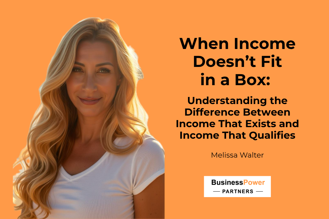 When Income Doesn’t Fit in a Box: Understanding the Difference Between Income That Exists and Income That Qualifies