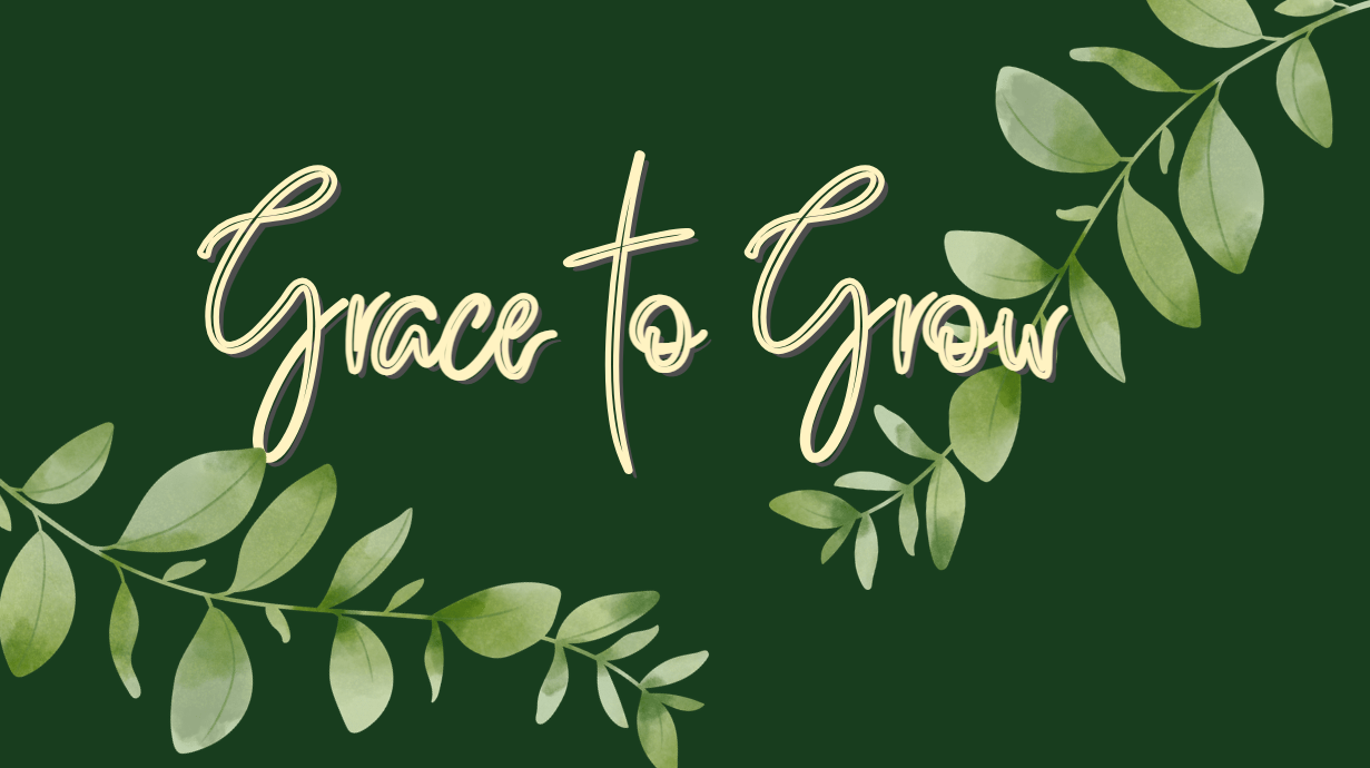 Grace to Grow