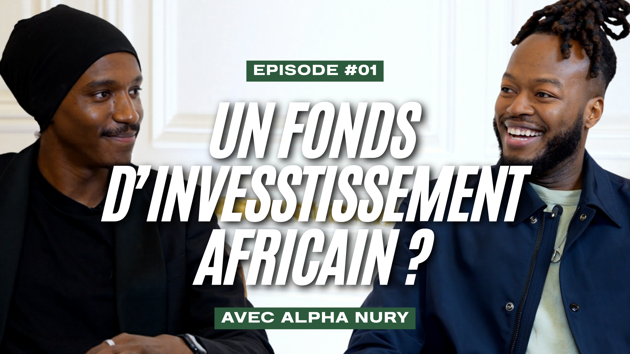 COMMENT CRÉER UN FONDS D'INVESTISSEMENTS ? QUEL EST LE FUTUR DE L'AFRIQUE - AVEC ALPHA NURY