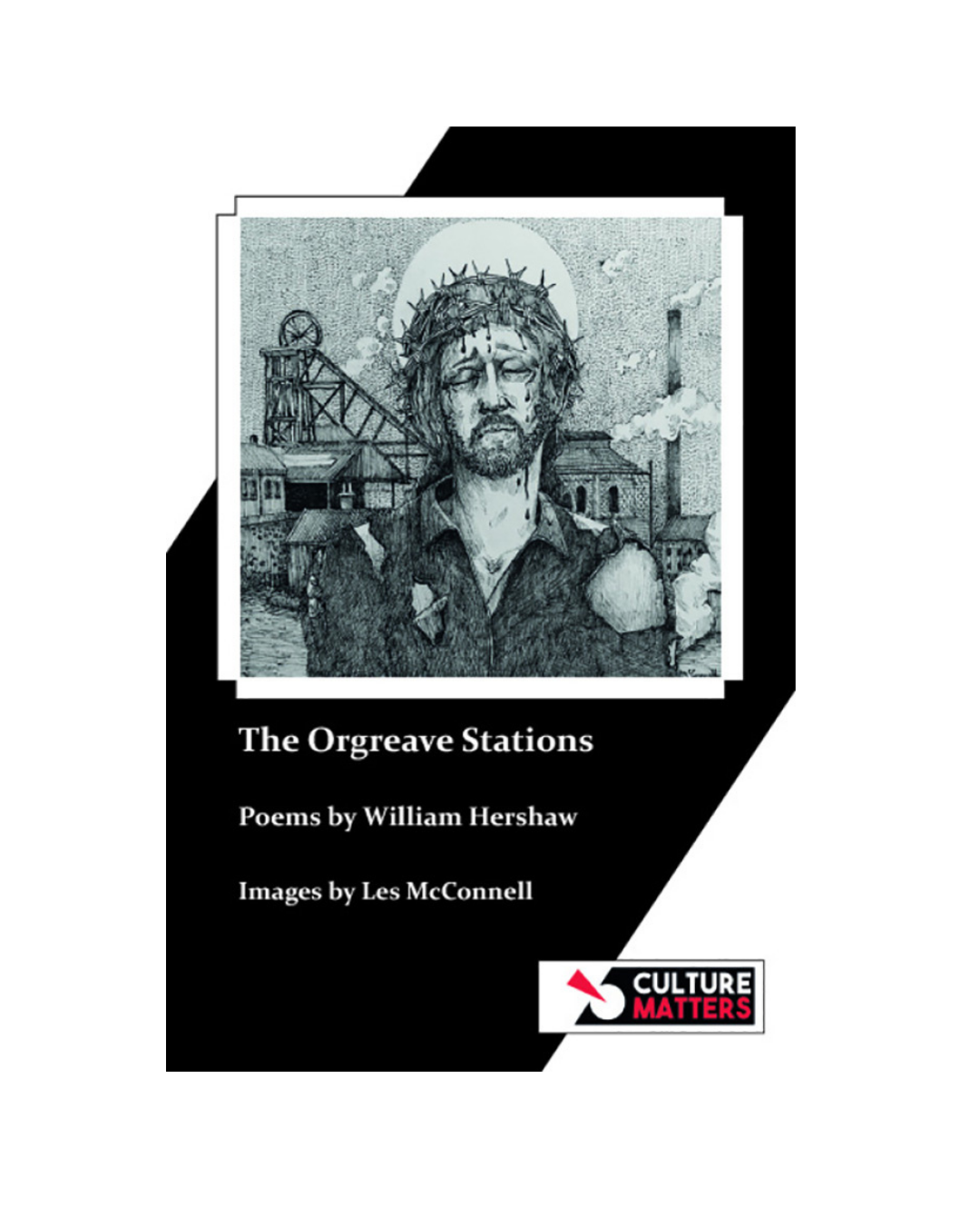 The Orgreave Stations, poems by William Hershaw and Images by Les McConnell