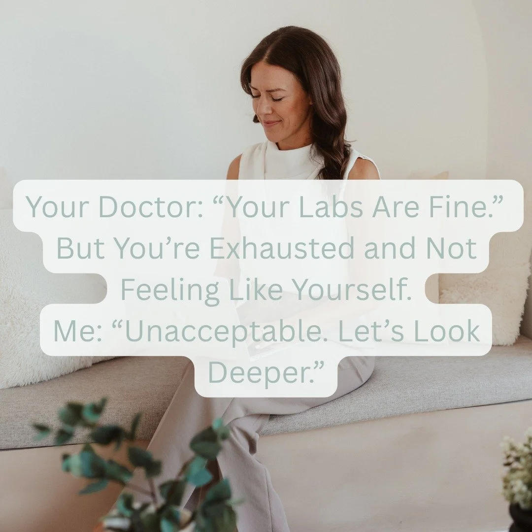 Your Doctor told you your labs are "fine". 

But you're exhausted and not feeling like yourself, and are struggling with your metabolic health too. 😩

I would say that this is unacceptable. It's time to look deeper. 

Your labs (bloodwork)
