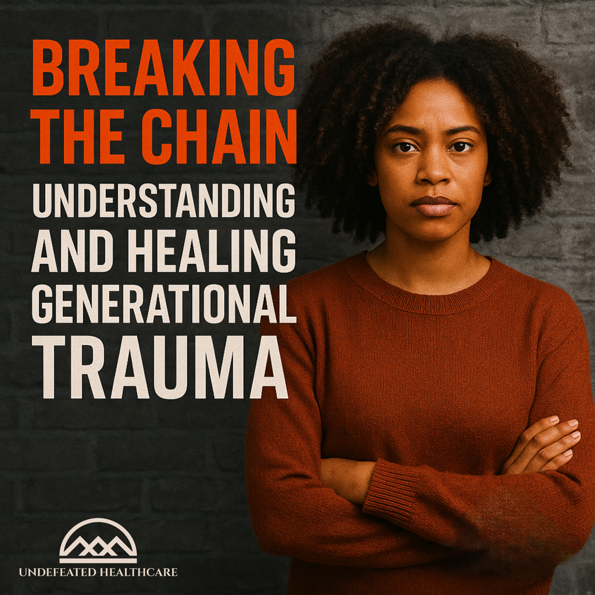 Breaking the Chain: Understanding and Healing Generational Trauma