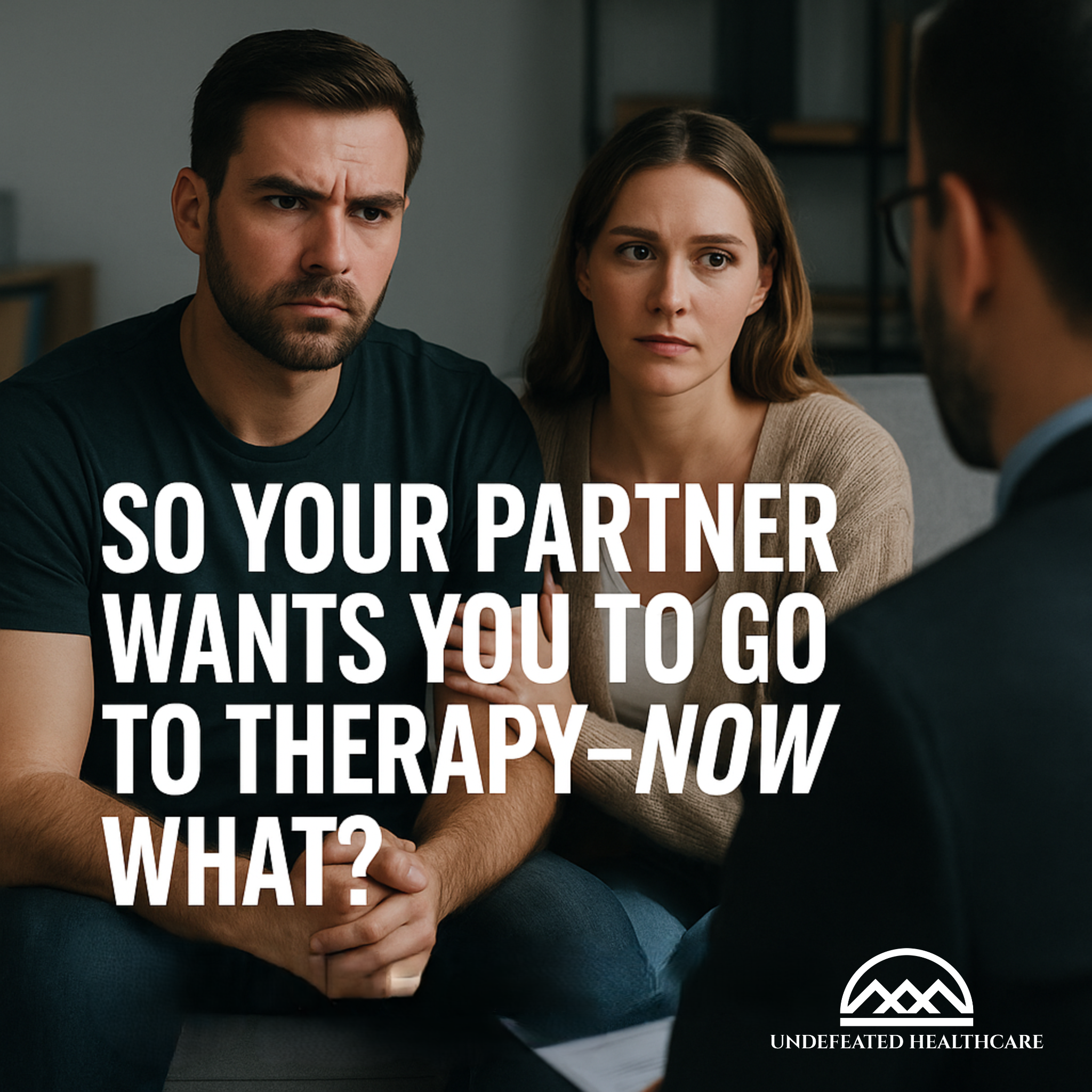 “So Your Partner Wants You to Go to Therapy—Now What?”