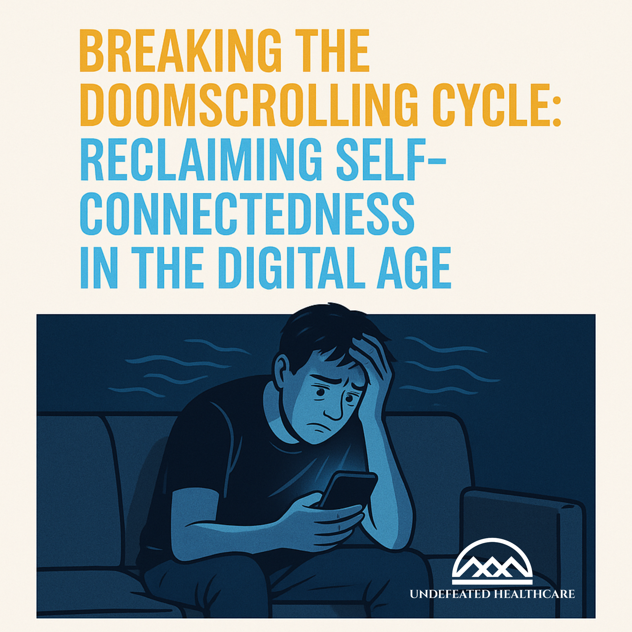 Breaking the Doomscrolling Cycle: Reclaiming Self-Connectedness in the Digital Age