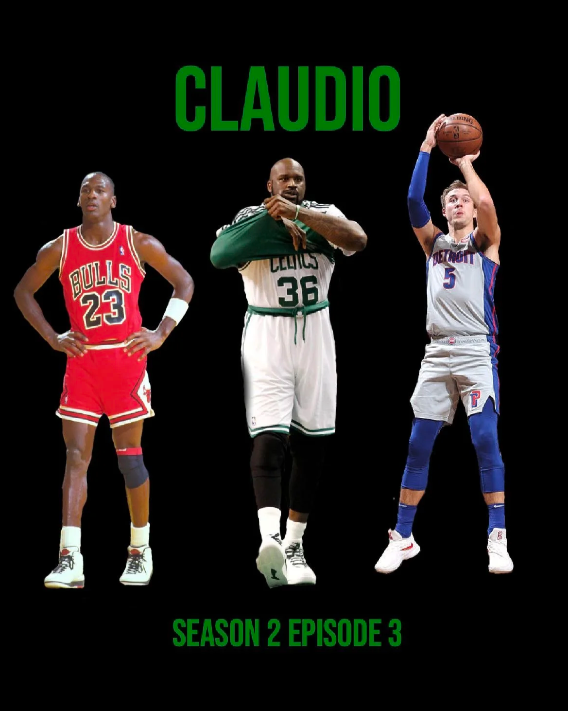 Poster for Claudio (S2E3), featuring basketball players Michael Jordan, Shaquille O'Neal, and Luke Kennard, whom Sean and Paul discuss as being their trio's NBA equivalents.