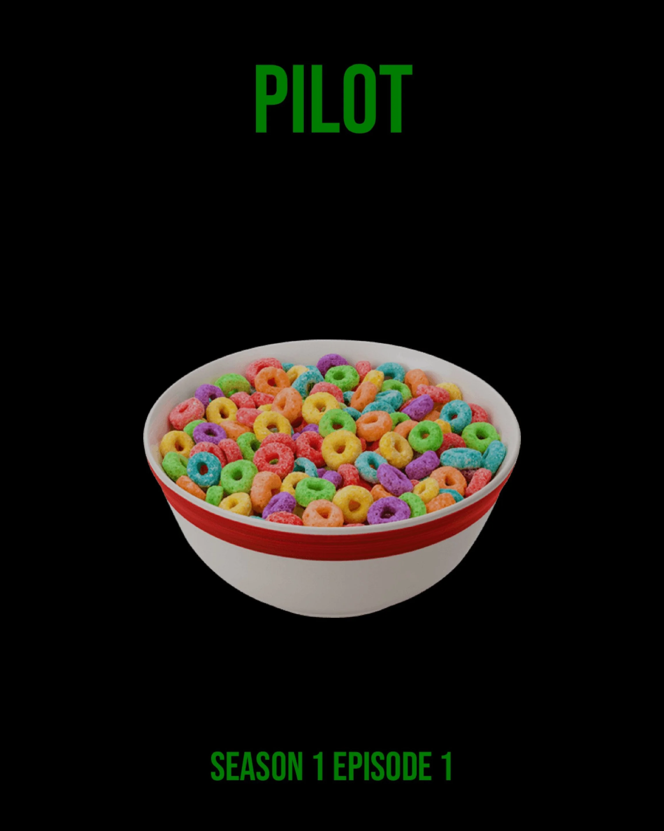 Poster for the Pilot (S1E1), featuring a bowl of Froot Loops, which Sean sits down to eat in the series' first shot.