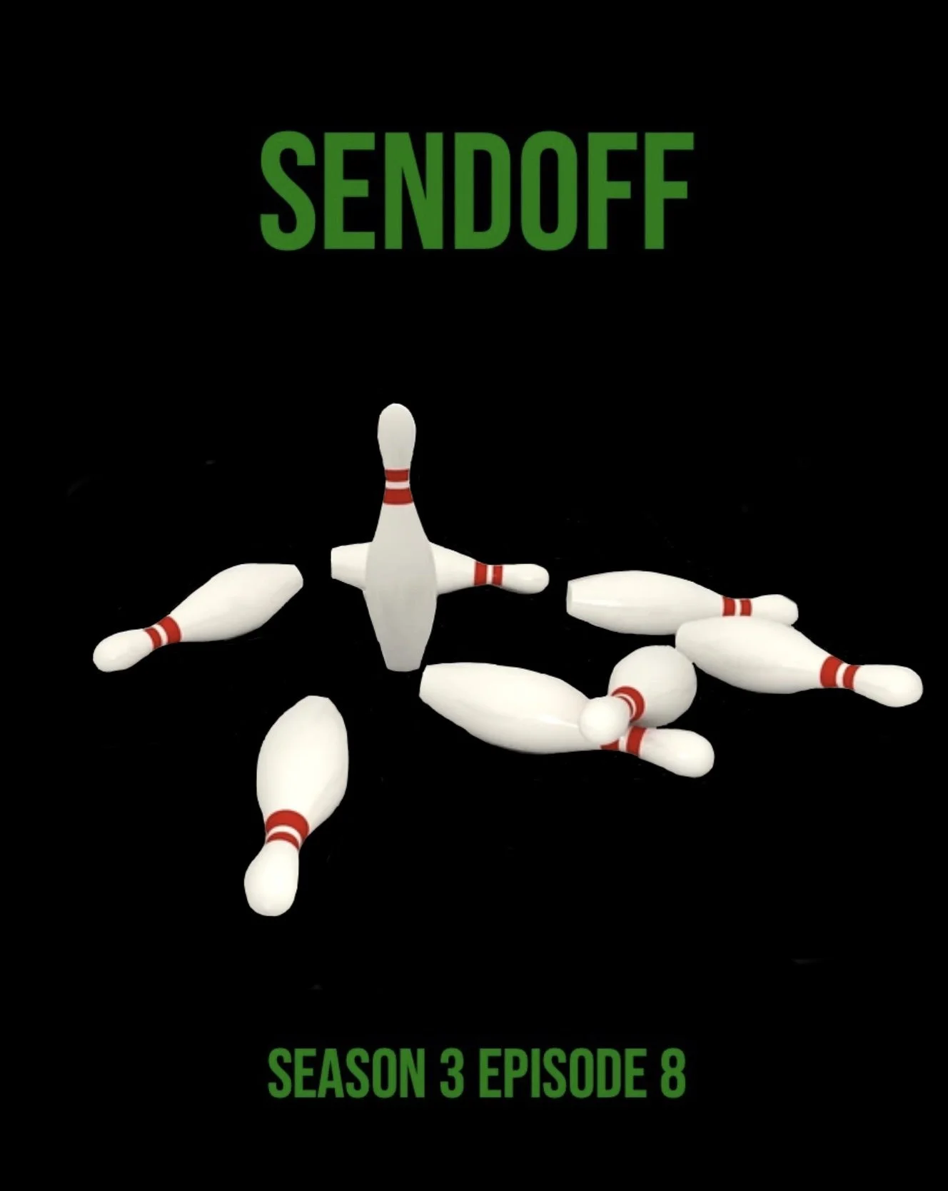 Poster for Sendoff (S3E8), featuring eight bowling pins, seven of which are knocked down to symbolize the seven completed episodes of the season and the one remaining.