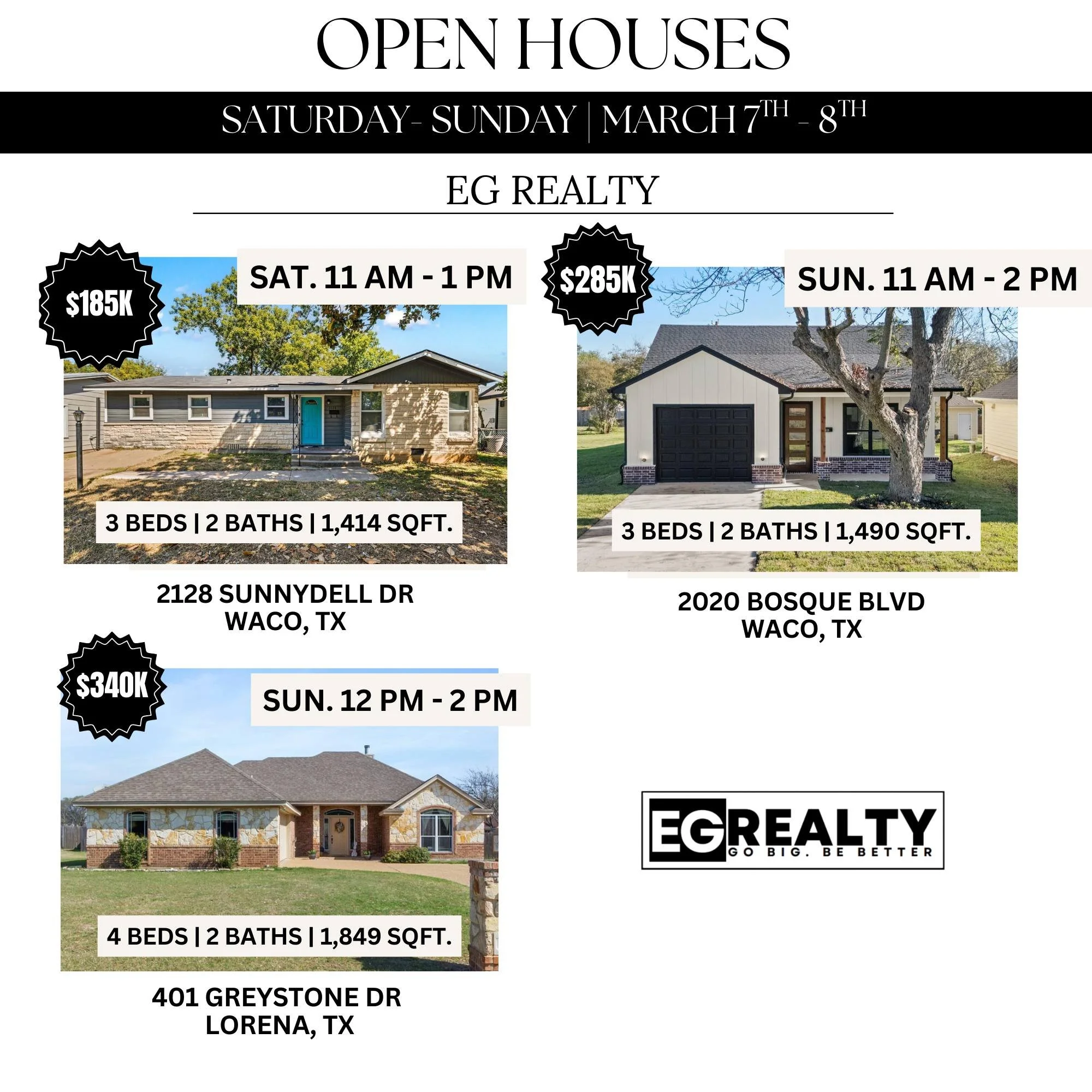 House hunting this weekend? EG Agents have three open houses happening Saturday and Sunday in Waco and Lorena!

Stop by, take a tour, and see which one feels like home.
Bring a friend, bring your questions, and come say hello!

See times and details 
