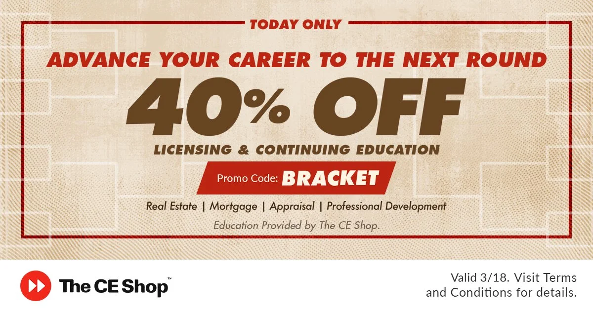 March is all about forward progress. Your career should be, too. For one day only, you can move to the next round with 40% off Licensing and Continuing Education when you visit https://EGRealty.TheCEShop.com  and use code BRACKET at checkout. Save on