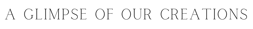 Text that reads 'A GLIMPSE OF OUR CREATIONS'