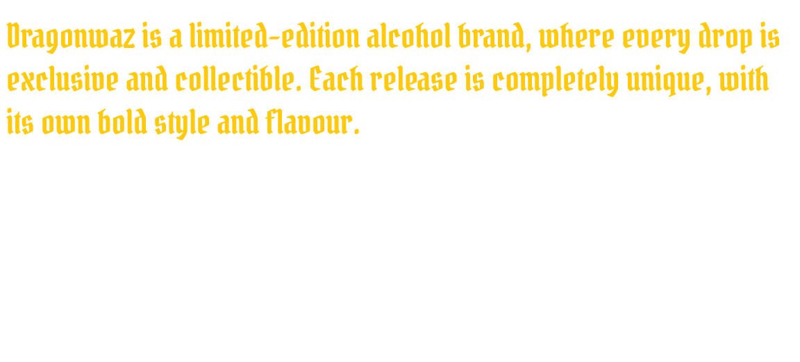 Text describing Dragonnaz as a limited-edition alcohol brand with unique releases, bold style, and flavor.