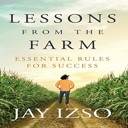 Lessons from the Farm — Jay Izso