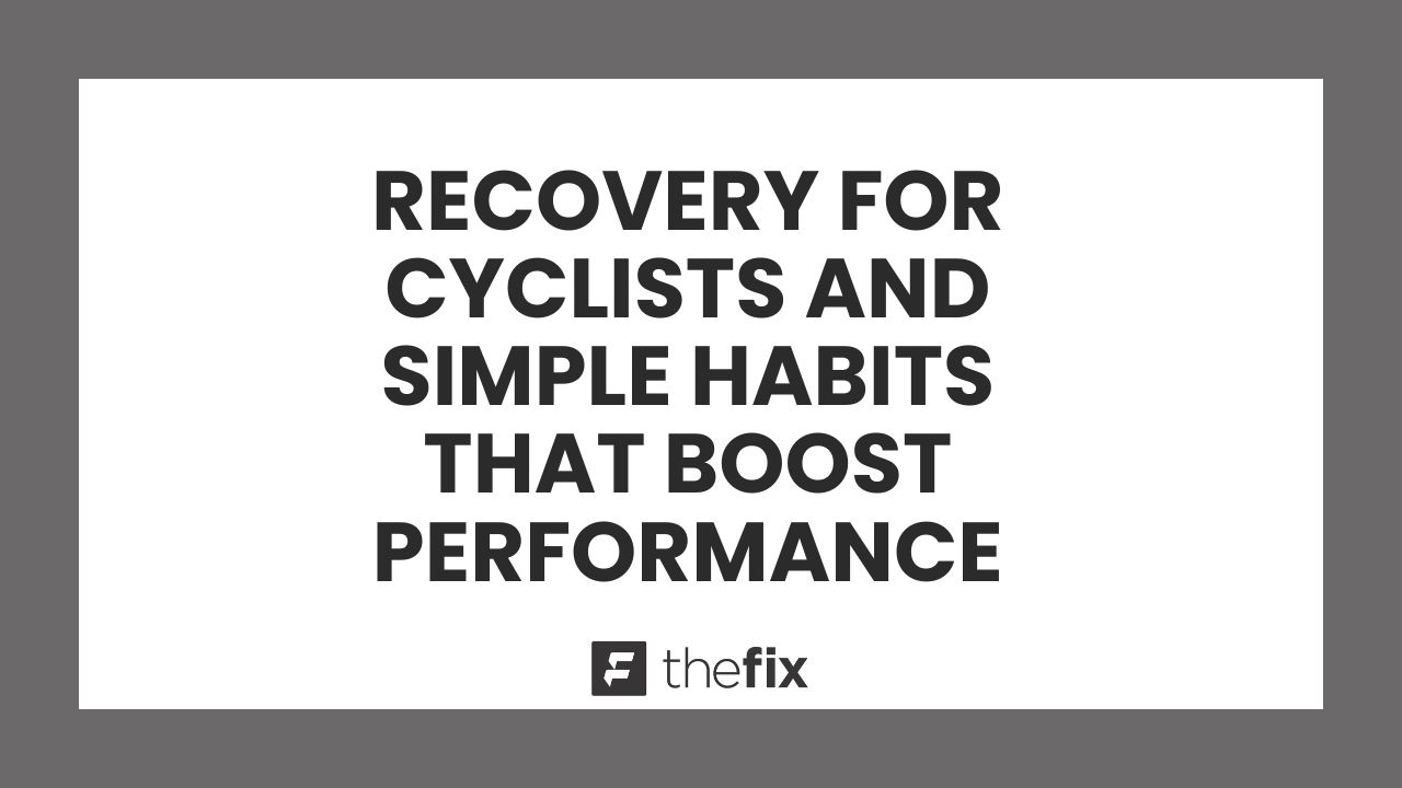 Recovery for Cyclists And Simple Habits That Boost Performance