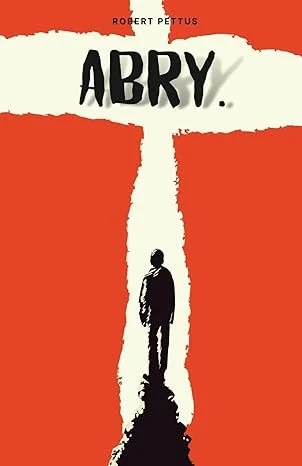 Book cover of 'Abry' by Robert Pettus, featuring a silhouette of a person standing under a large upright axe or saw, with bold black title text on a white background and an orange background.